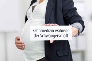 Zahnmedizin während der Schwangerschaft